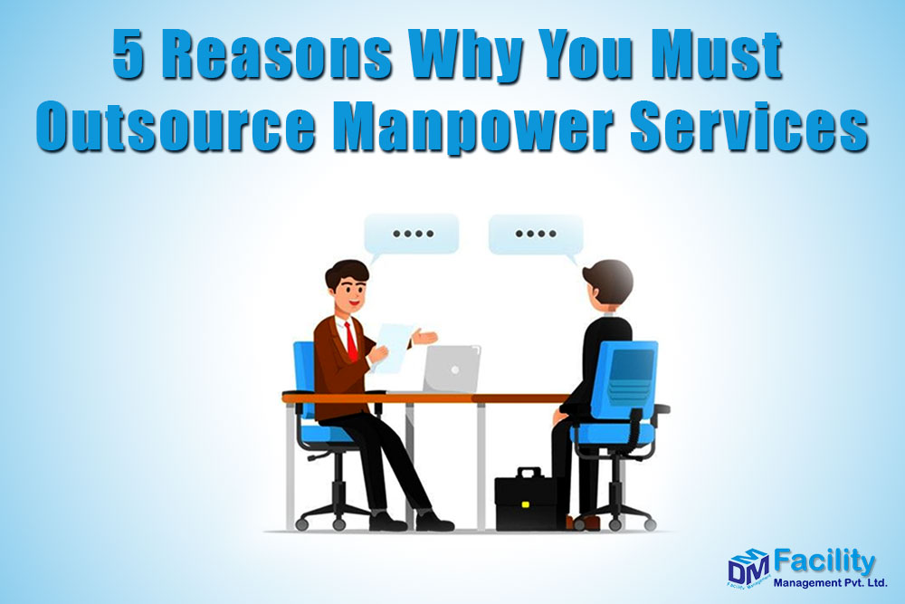 5 Reasons Why You Must Outsource Manpower Services